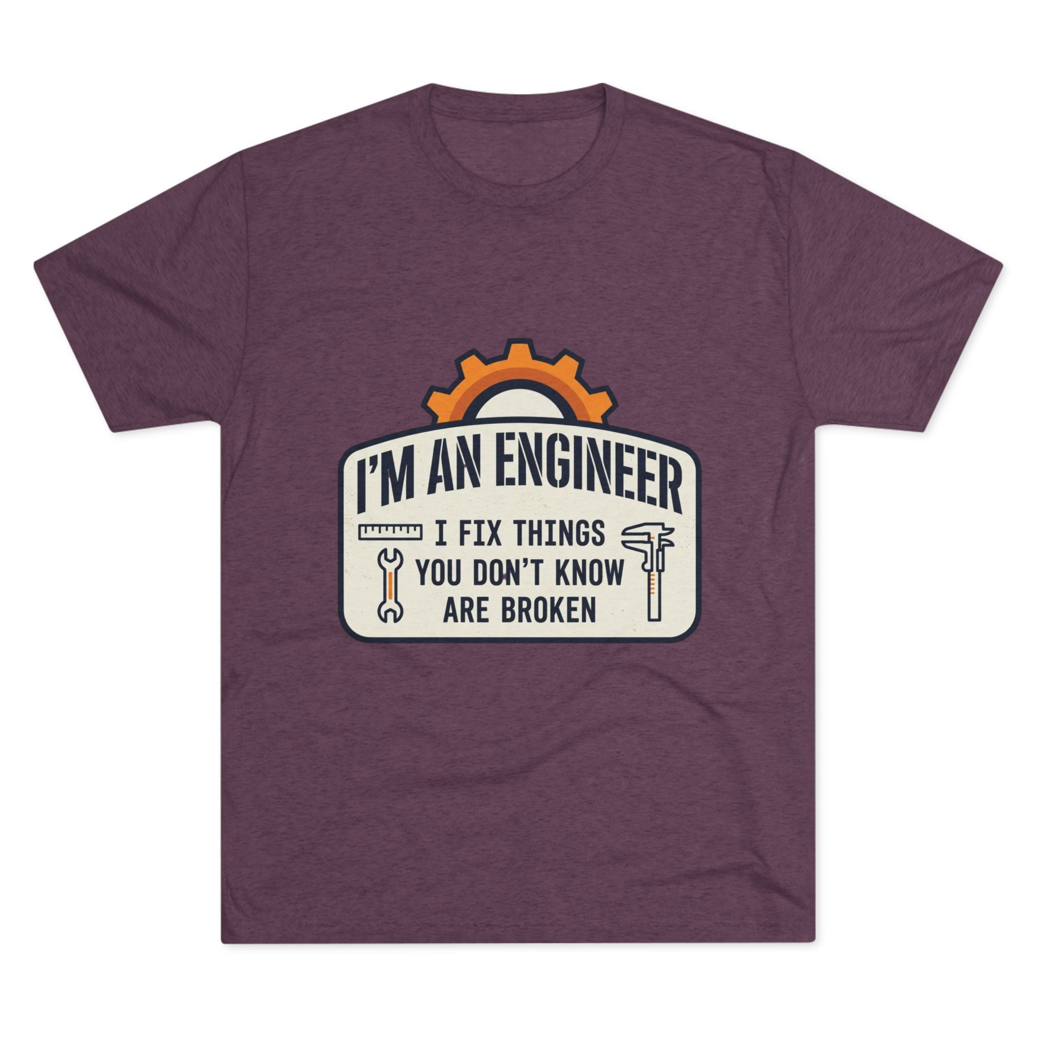 Engineer T‑Shirt – "I'm An Engineer: I Fix Things You Don't Know Are Broken" Graphic Tee