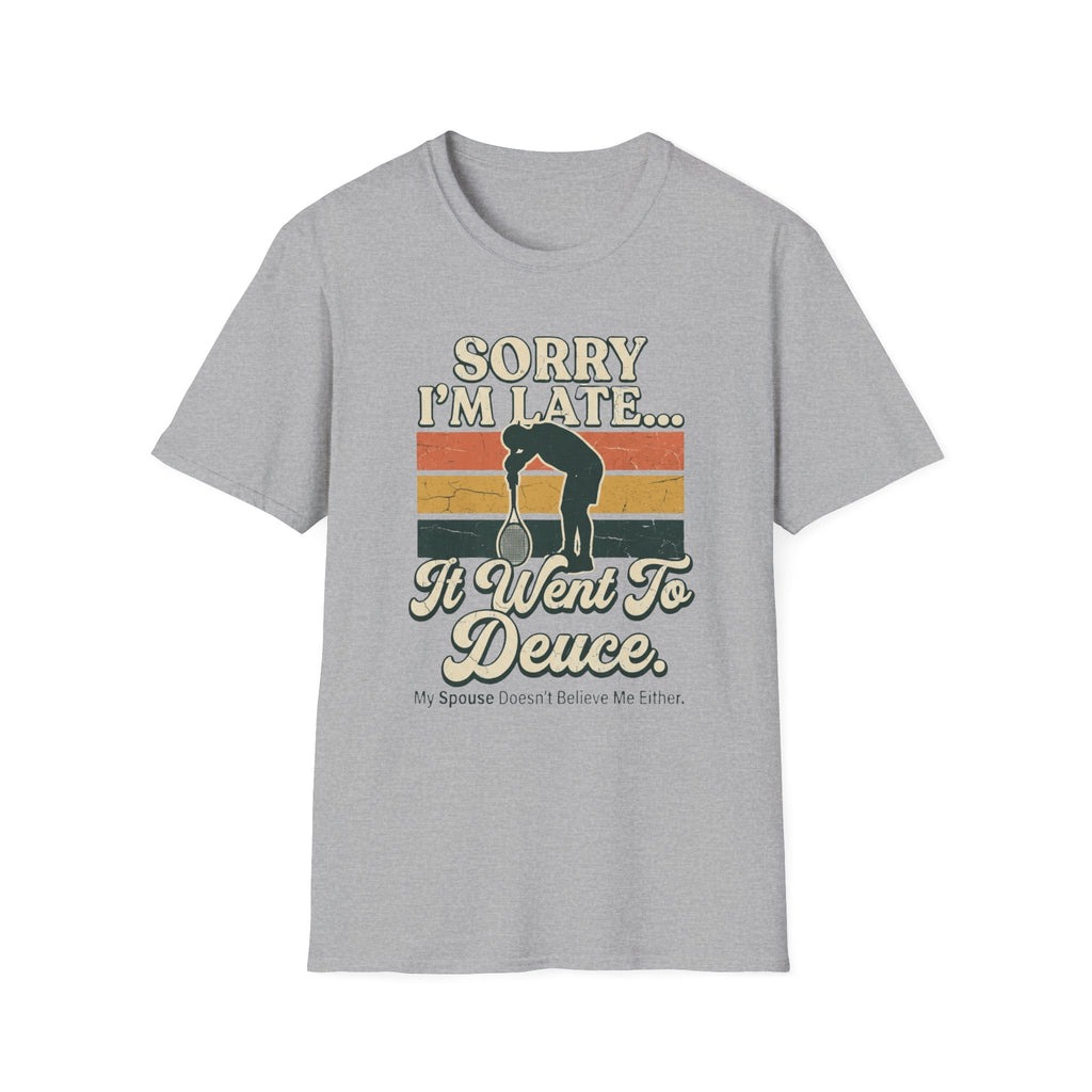 Sorry I’m Late T-Shirt — Funny Runner 'I Went to Deuce' Vintage Graphic Tee