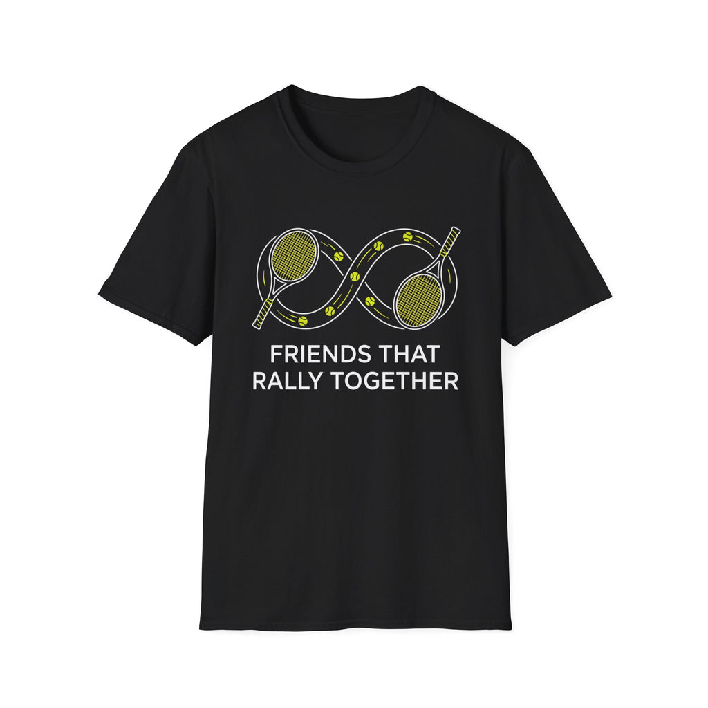 Friends That Rally Together Tennis T-Shirt