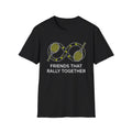 Friends That Rally Together Tennis T-Shirt