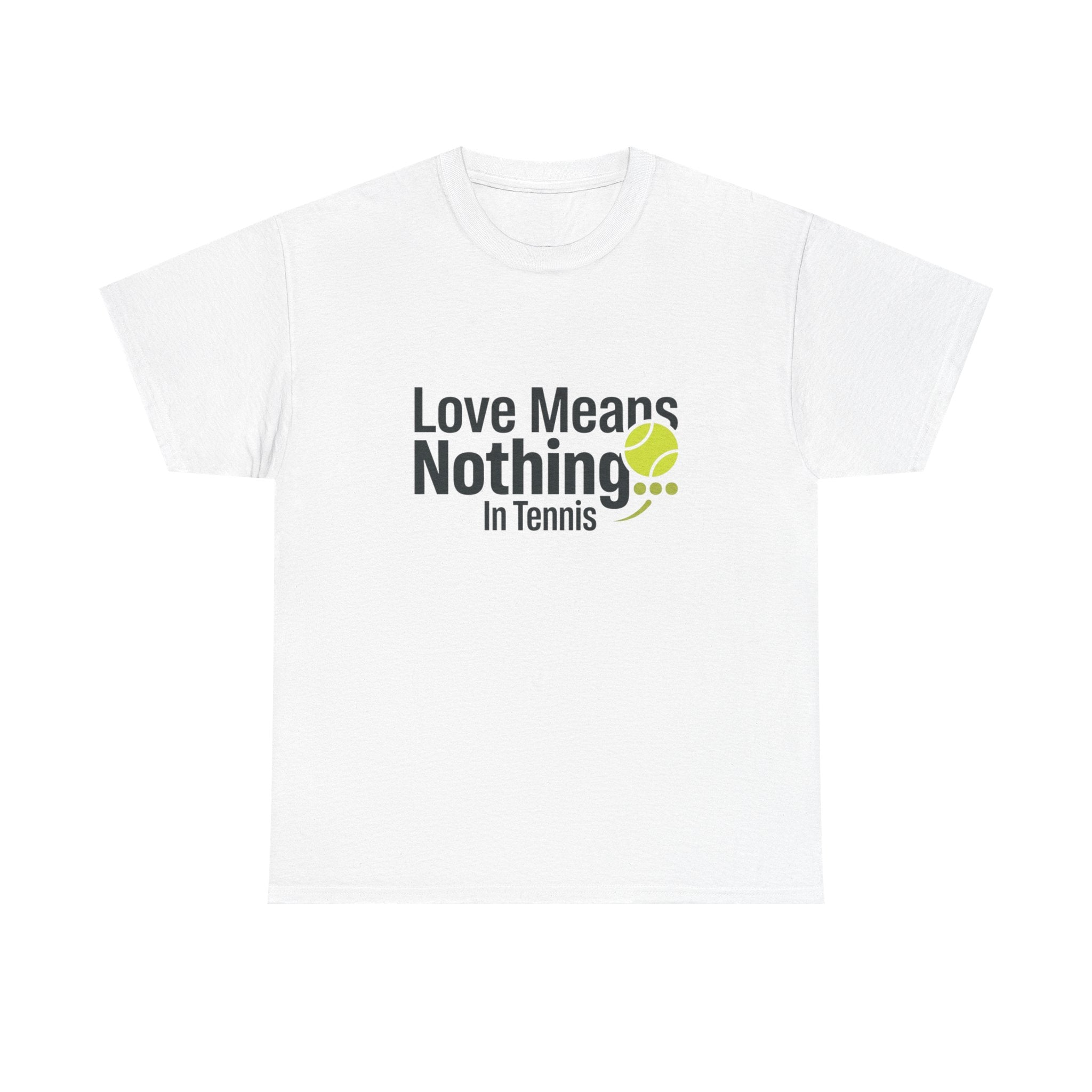 T‑Shirt — "Love Means Nothing in Tennis" Funny Tennis Tee