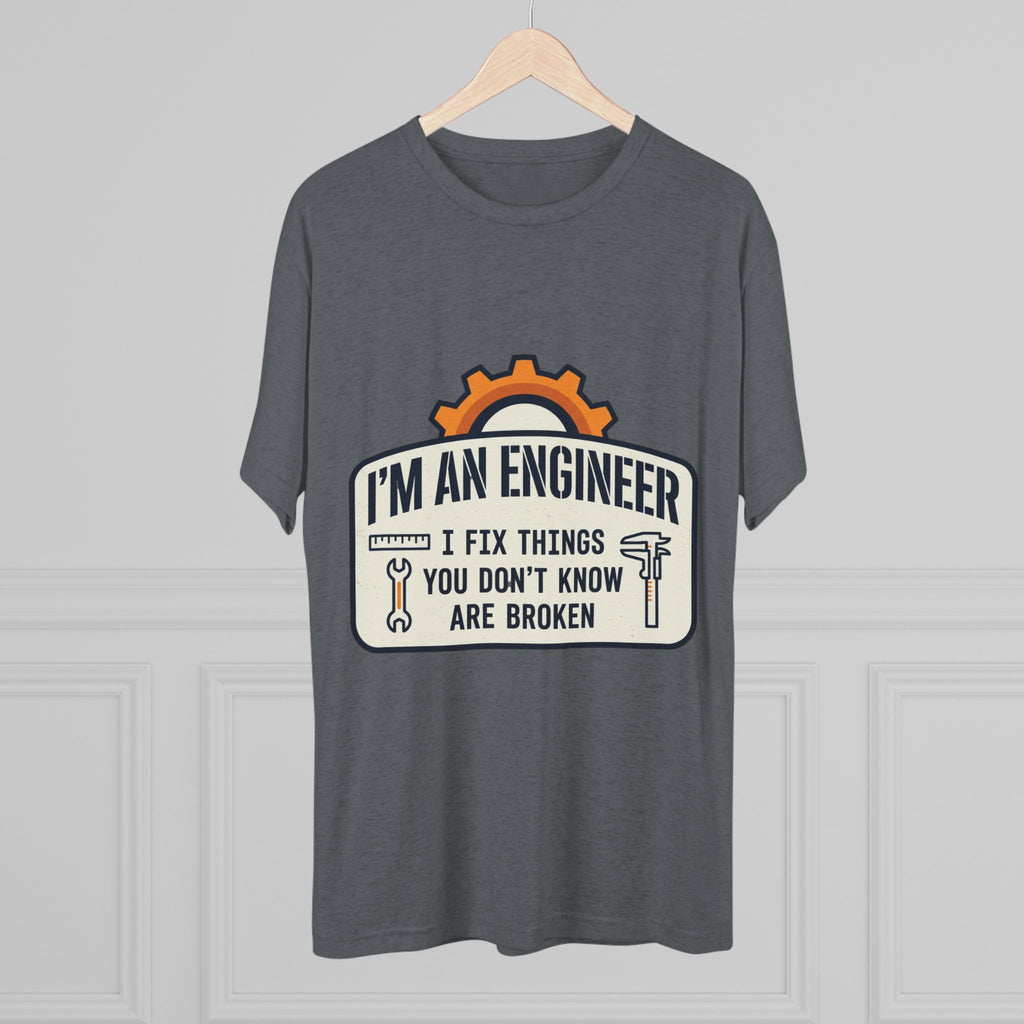 Engineer T‑Shirt – "I'm An Engineer: I Fix Things You Don't Know Are Broken" Graphic Tee