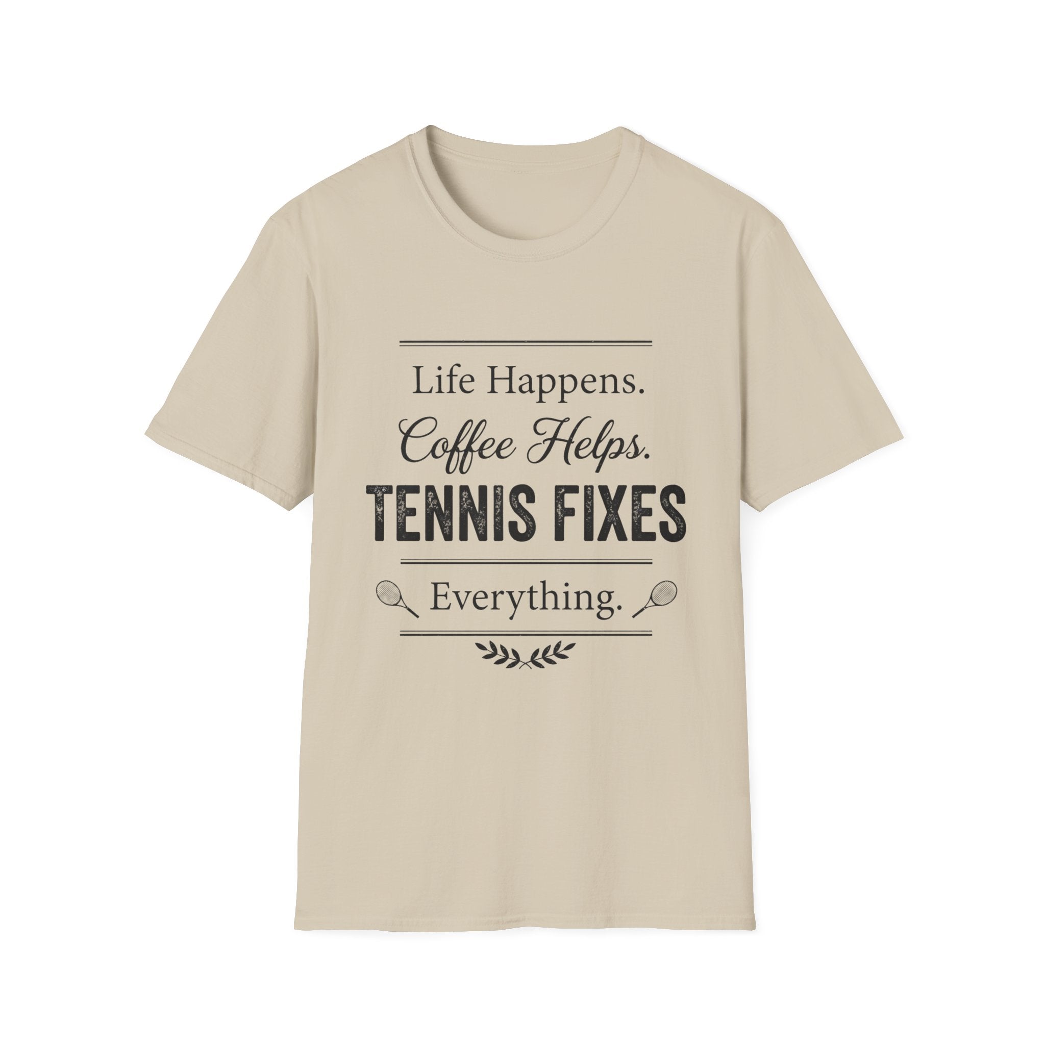 T-Shirt — "Life Happens. Coffee Helps. Tennis Fixes Everything."