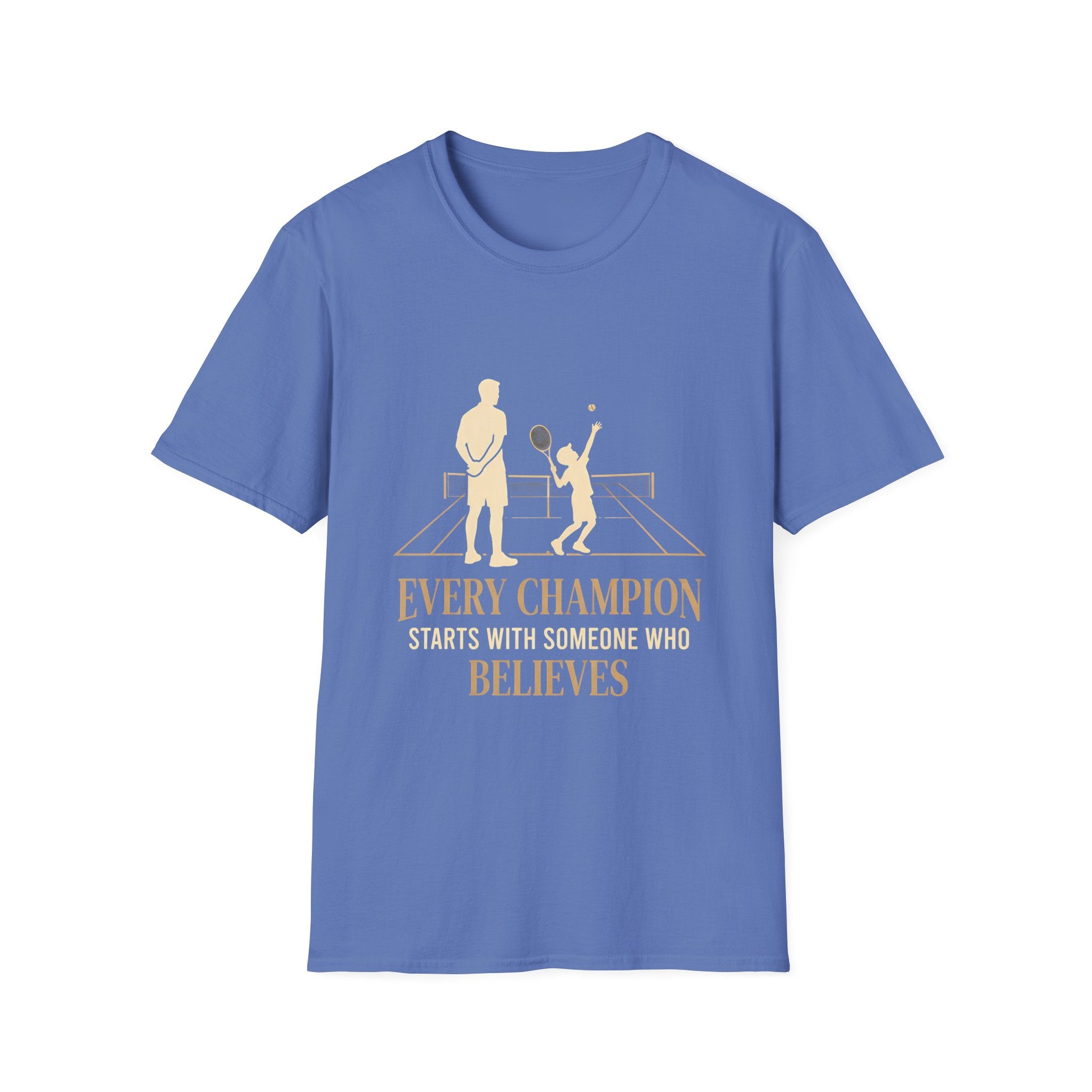 Tennis dad T‑Shirt — “Every Champion Starts With Someone Who Believes”