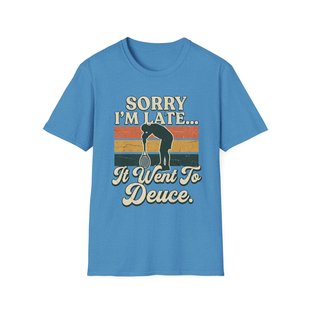 Sorry I’m Late T-Shirt —  'I Went to Deuce' Vintage Graphic Tee