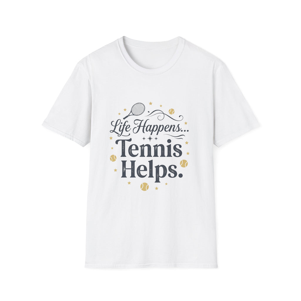 Life Happens... Tennis Helps T-Shirt
