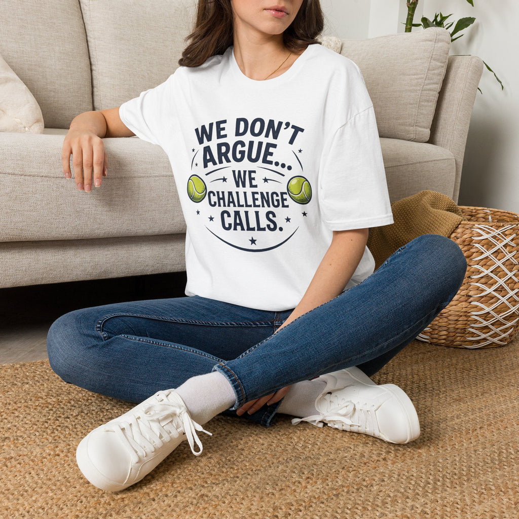 Tennis Tee — "We Don't Argue… We Challenge" Funny Tennis Player Shirt