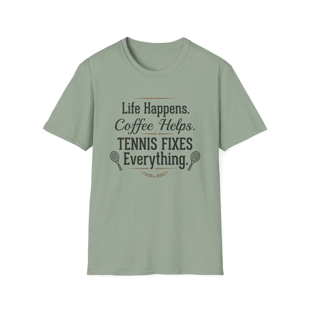 T-Shirt — "Life Happens. Coffee Helps. Tennis Fixes Everything."