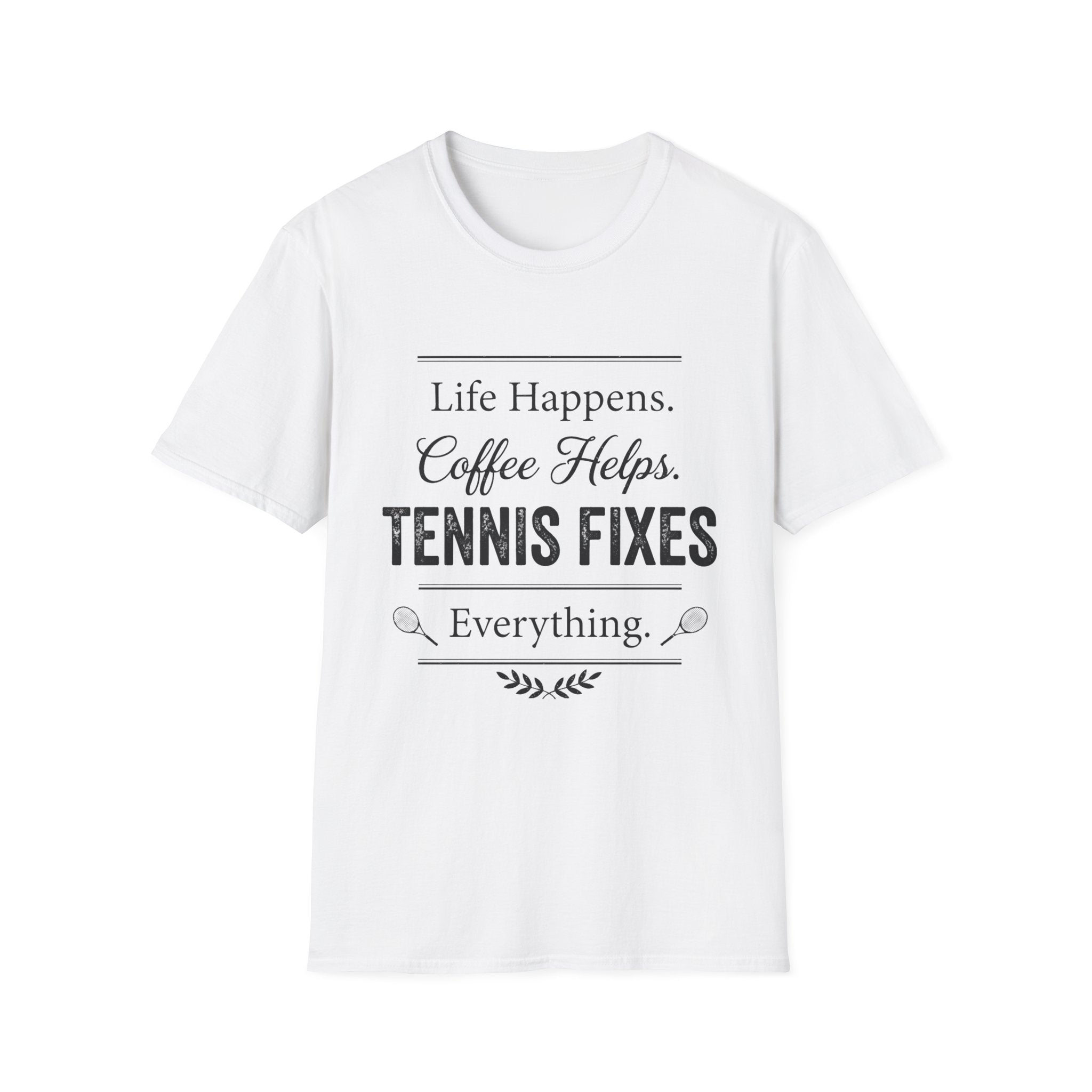 T-Shirt — "Life Happens. Coffee Helps. Tennis Fixes Everything."
