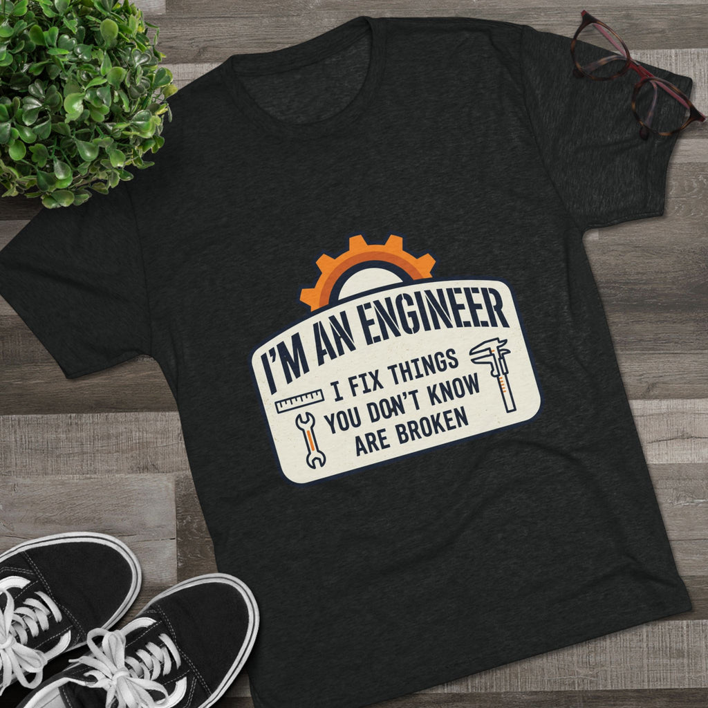 Engineer T‑Shirt – "I'm An Engineer: I Fix Things You Don't Know Are Broken" Graphic Tee