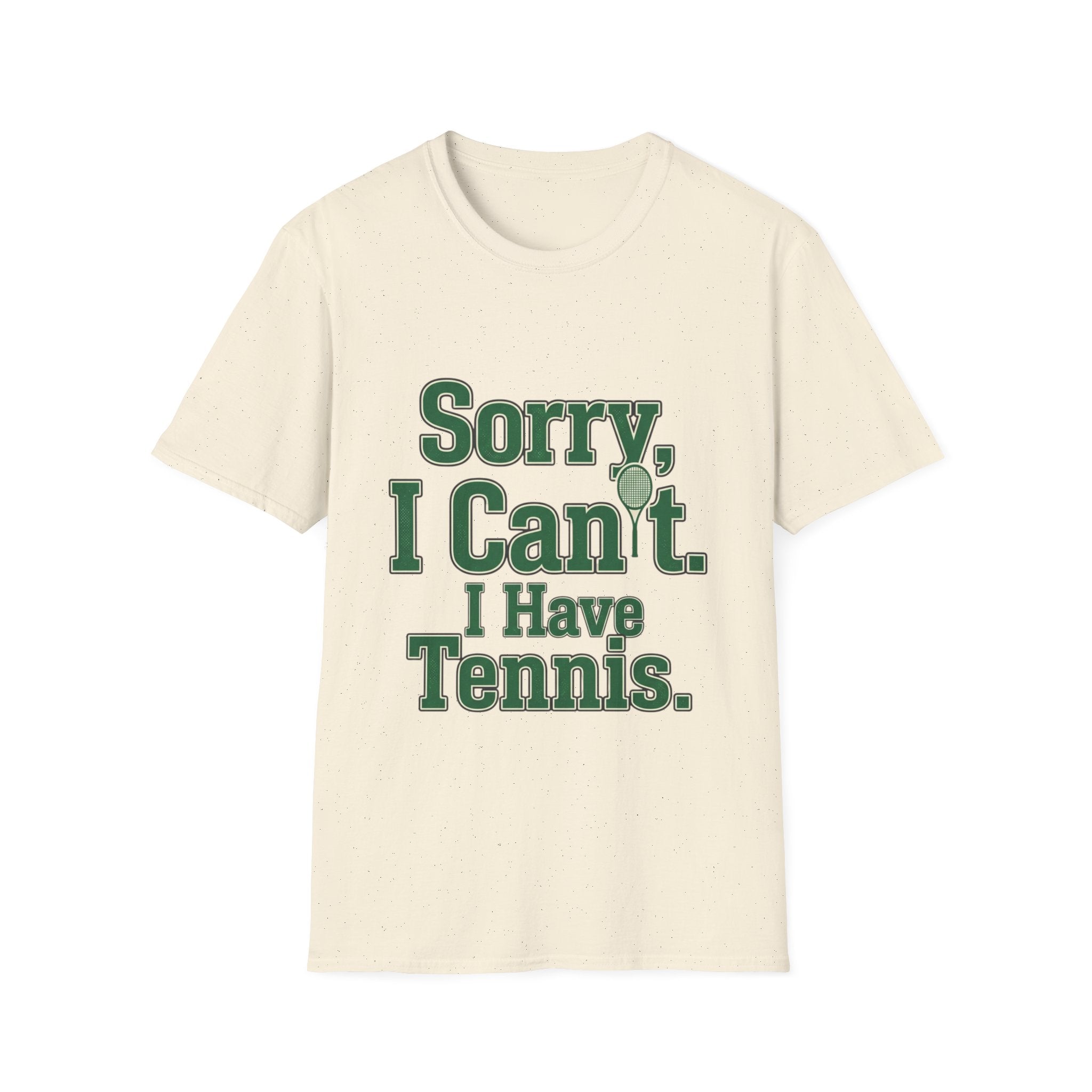 Sorry, I Can't. I Have Tennis t-shirt