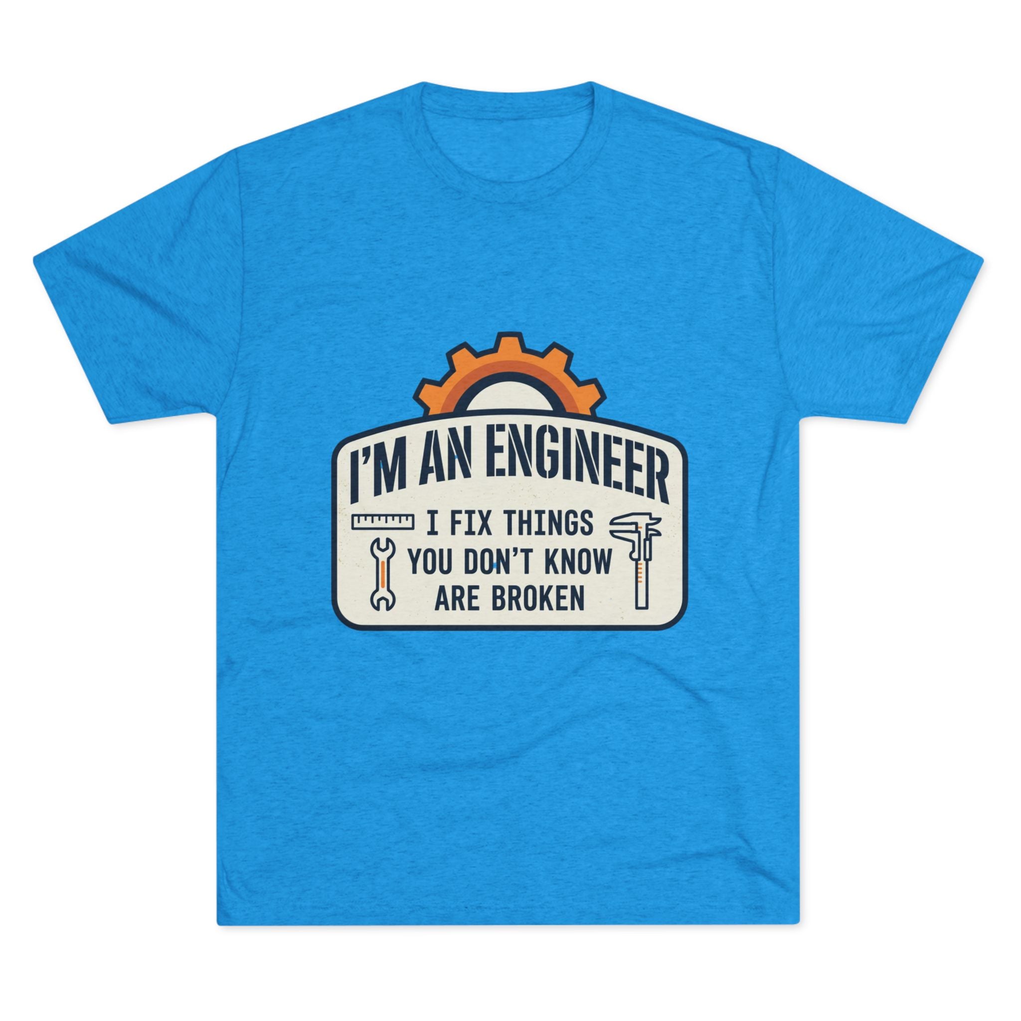 Engineer T‑Shirt – "I'm An Engineer: I Fix Things You Don't Know Are Broken" Graphic Tee