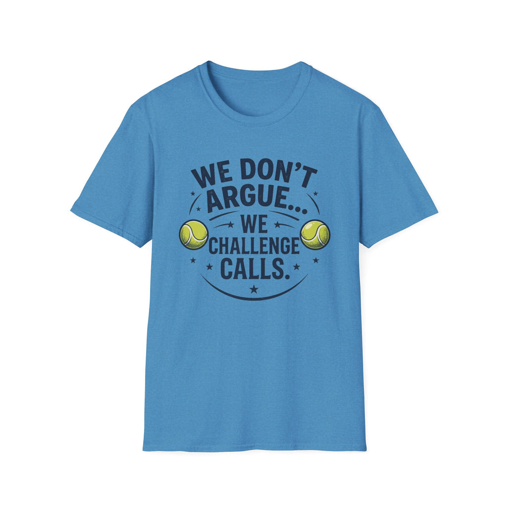 Tennis Tee — "We Don't Argue… We Challenge" Funny Tennis Player Shirt
