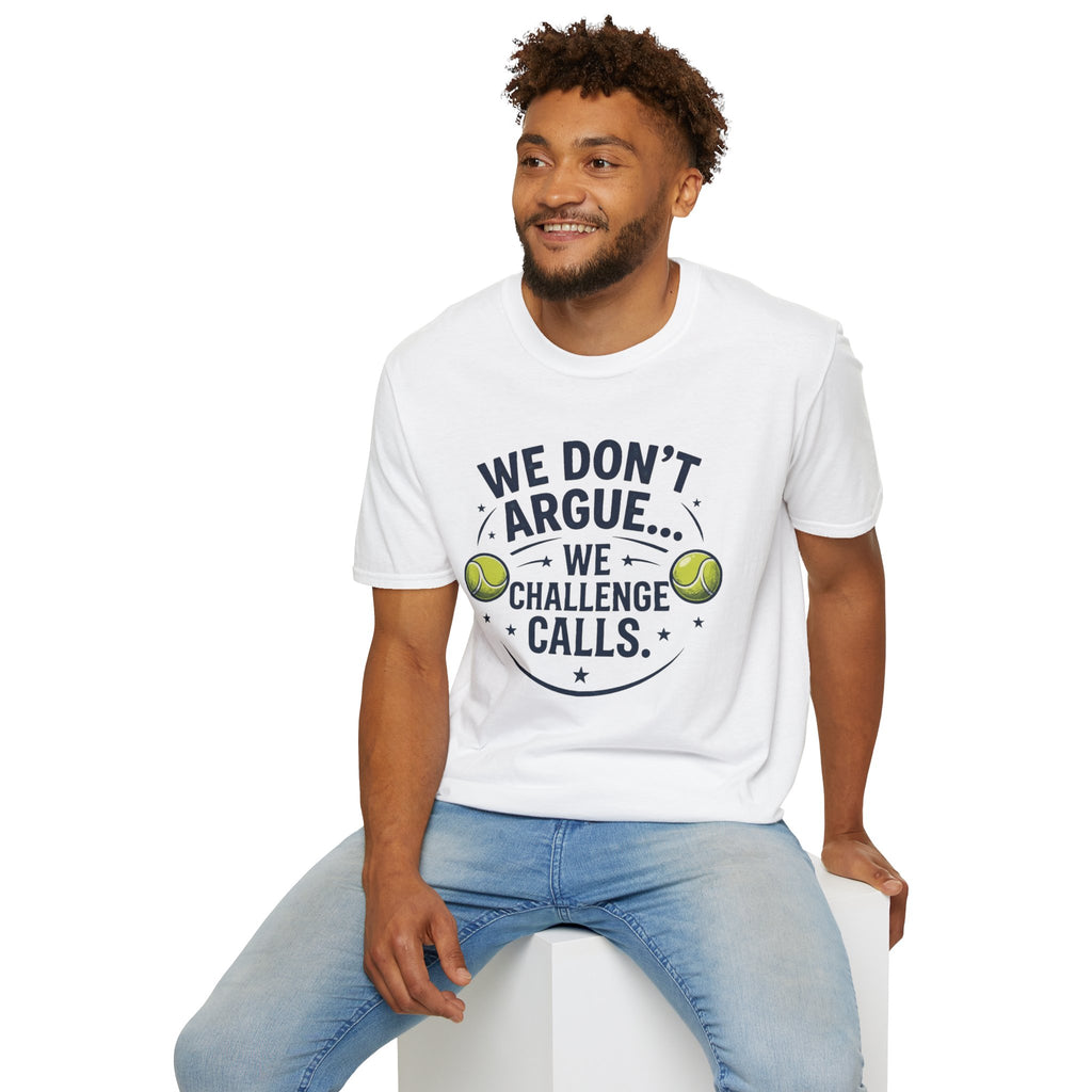 Tennis Tee — "We Don't Argue… We Challenge" Funny Tennis Player Shirt