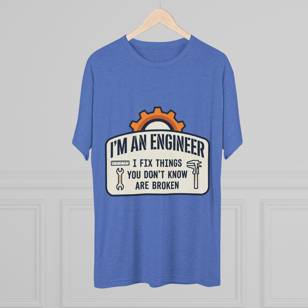 Engineer T‑Shirt – "I'm An Engineer: I Fix Things You Don't Know Are Broken" Graphic Tee