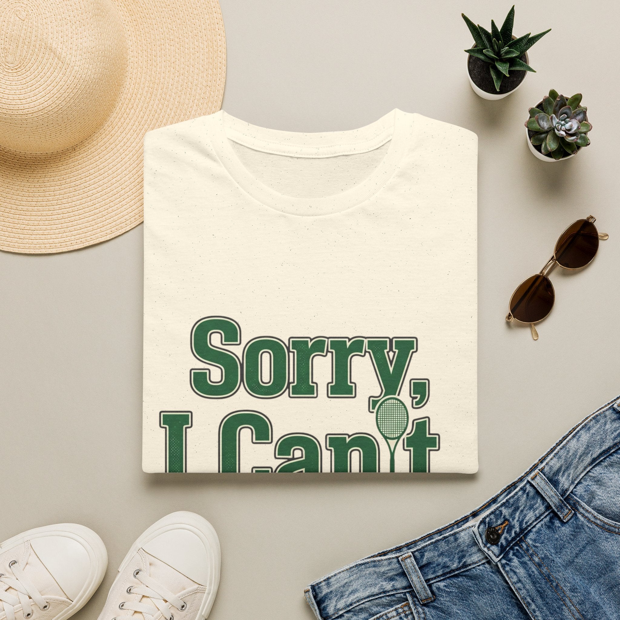 Sorry, I Can't. I Have Tennis t-shirt