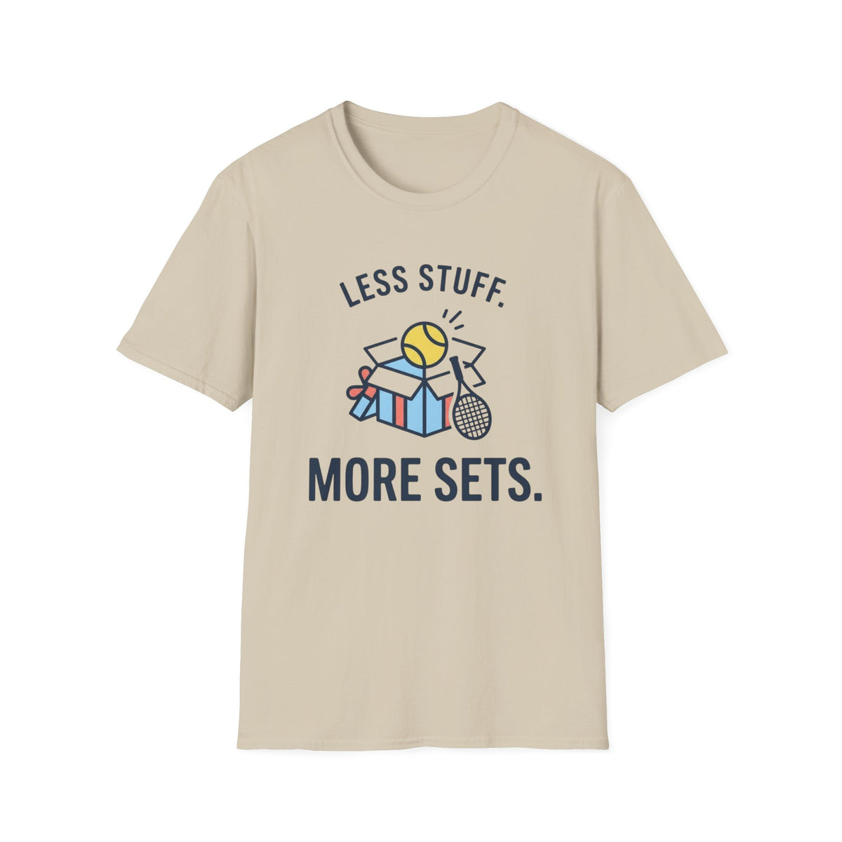 Less Stuff More Sets Tennis T-Shirt