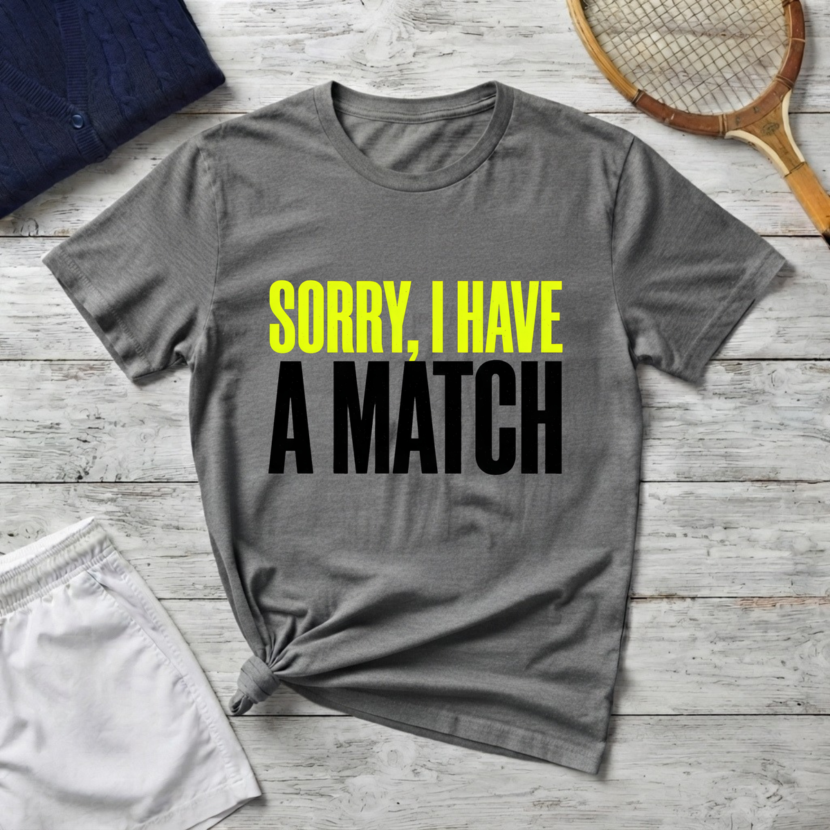 T-Shirt — "Sorry, I Have a Match" Funny Graphic Tee