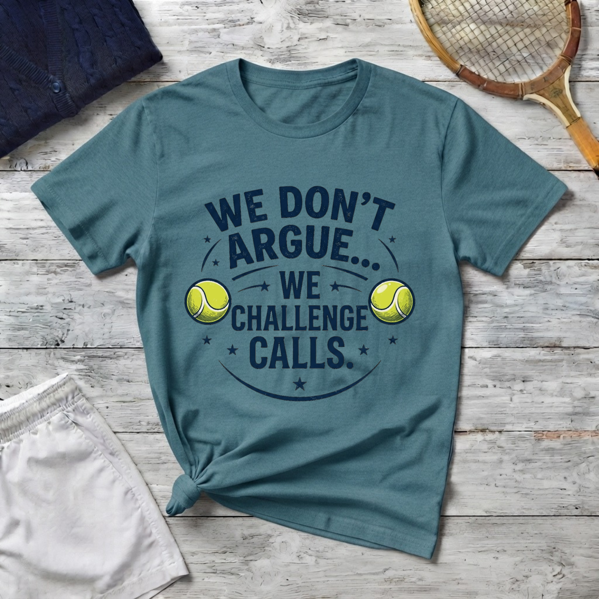 Tennis Tee — "We Don't Argue… We Challenge" Funny Tennis Player Shirt