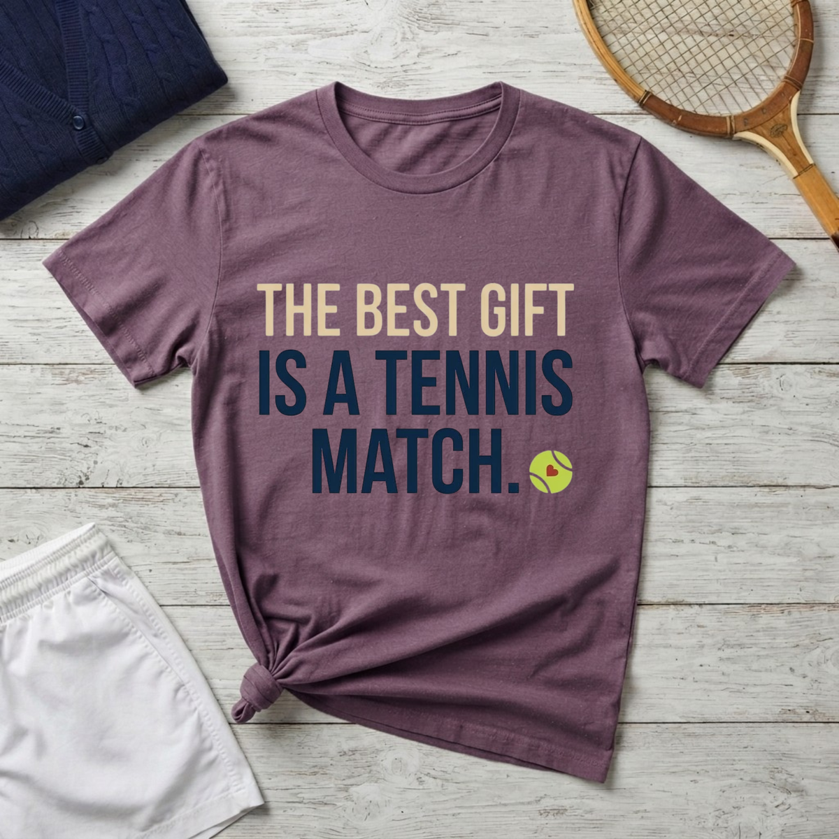 The Best Gift Is a Tennis Match T-Shirt