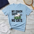 T-Shirt — My Coach Says No Cats (Funny Tennis Cat Tee)