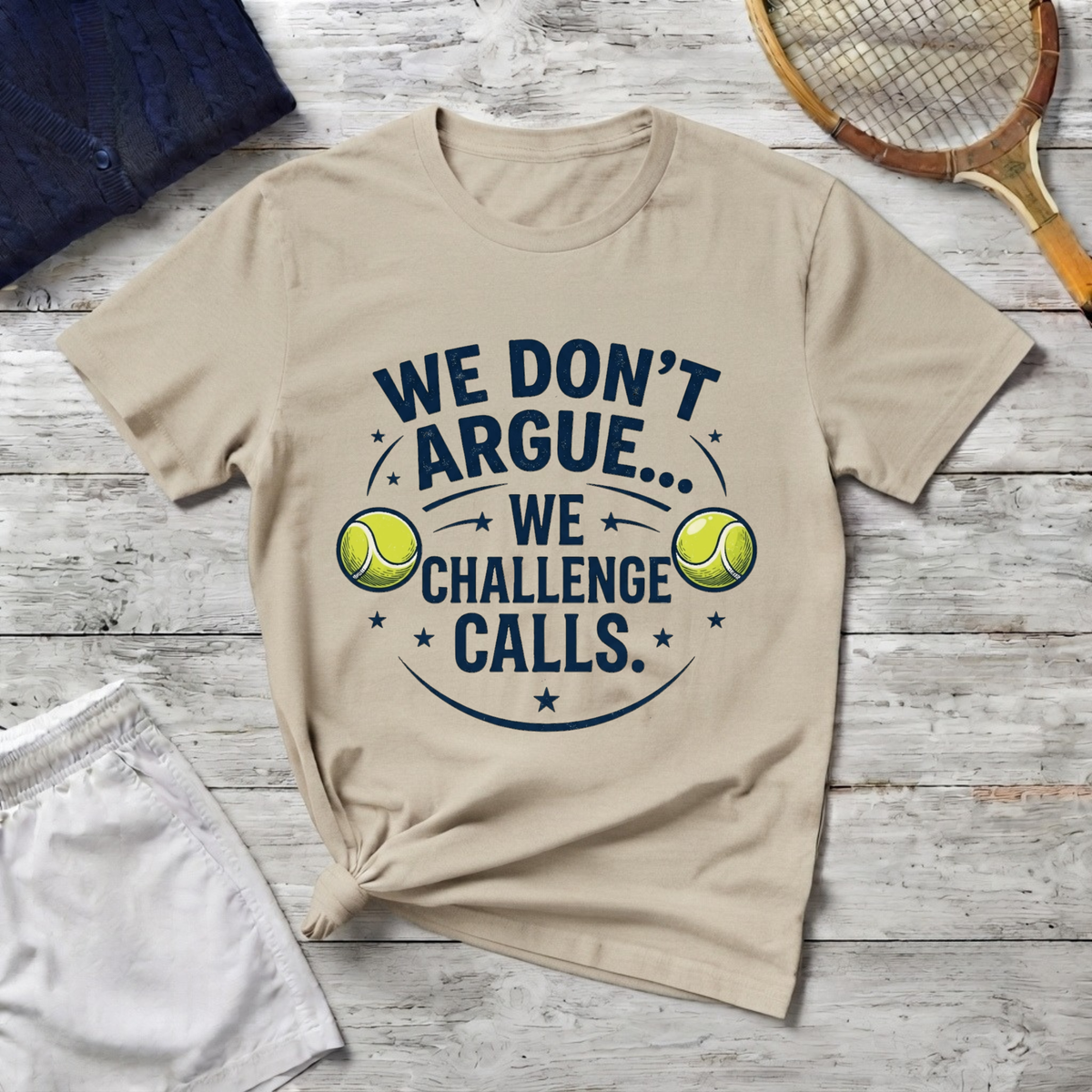 Tennis Tee — "We Don't Argue… We Challenge" Funny Tennis Player Shirt