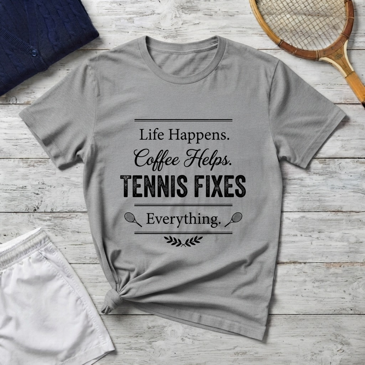 T-Shirt — "Life Happens. Coffee Helps. Tennis Fixes Everything."