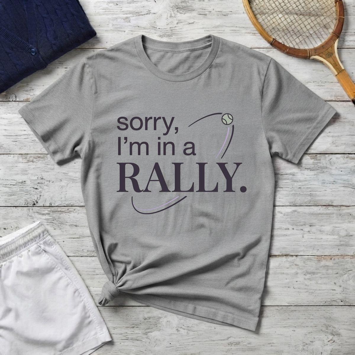 Sorry, I’m in a Rally Tennis T-Shirt