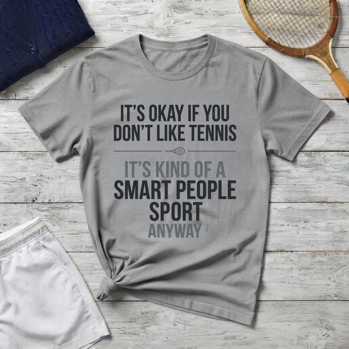 It’s Okay If You Don’t Like Tennis T-Shirt