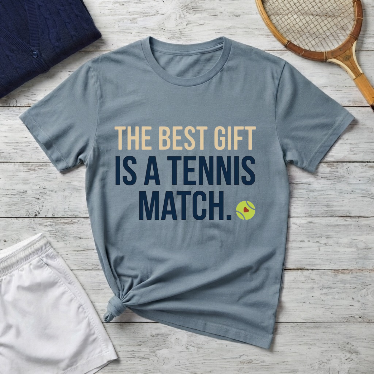 The Best Gift Is a Tennis Match T-Shirt