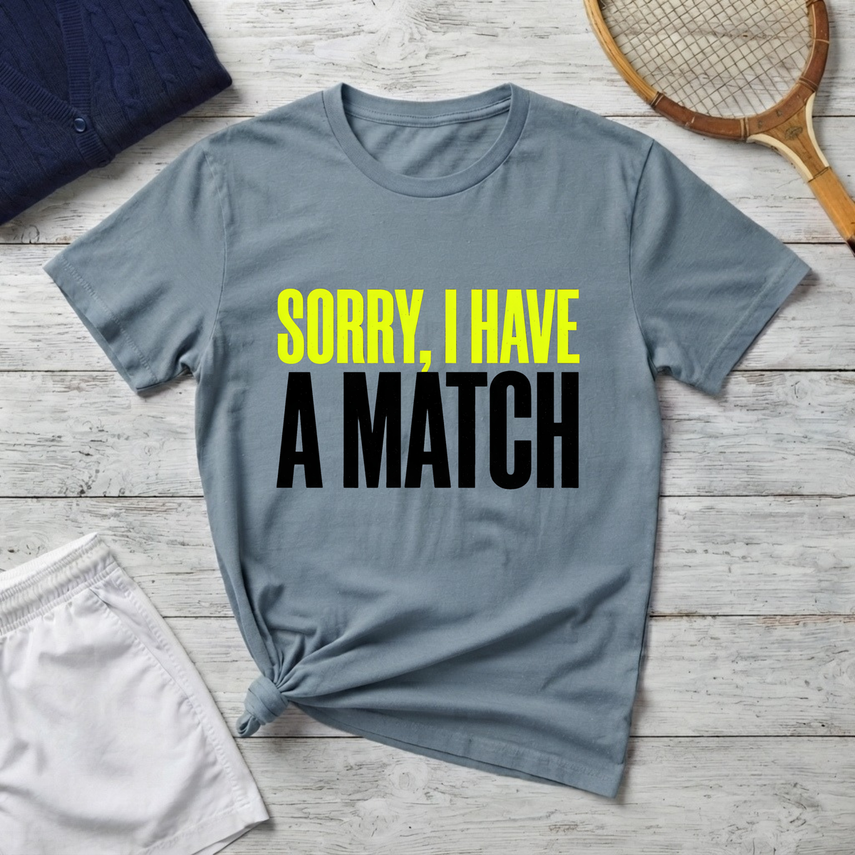 T-Shirt — "Sorry, I Have a Match" Funny Graphic Tee